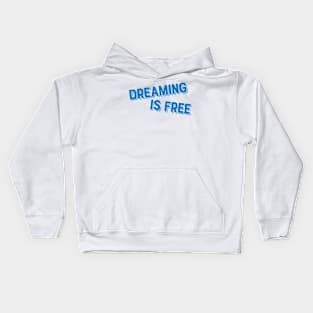 Dreaming is free Kids Hoodie